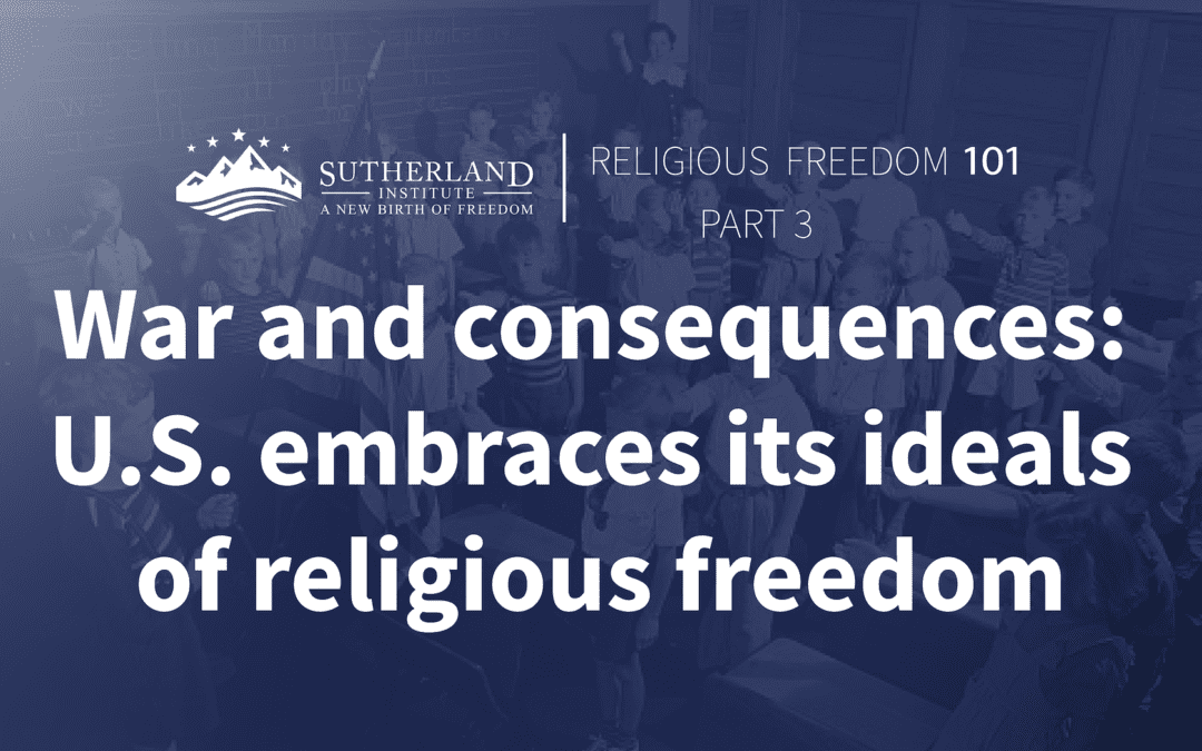 Religious Freedom 101: War and consequences, as U.S. embraces its ideals of protecting beliefs